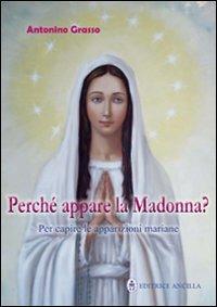 Perché appare la Madonna? Per capire le apparizioni mariane - Antonino Grasso - copertina