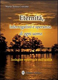Eternità. Interrogativo e speranza di ogni giorno - Maria Teresa Crovetto - copertina