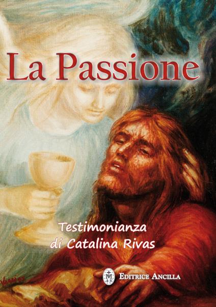 La passione. Testimonianza di Catalina Rivas - Catalina Rivas - copertina