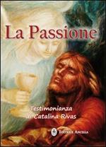 La passione. Testimonianza di Catalina Rivas