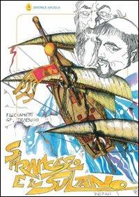 San Francesco e il sultano - Francesco Lucianetti,Gianfranco Trabuio - copertina