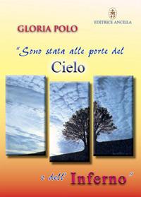 Sono stata alle porte del cielo e dell'inferno. Testimonianza - Gloria Polo - copertina