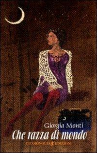 Che razza di mondo - Giorgia Monti - copertina