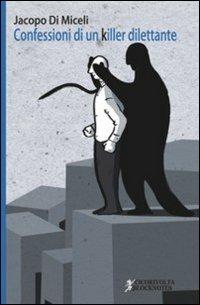 Confessioni di un killer dilettante - Jacopo Di Miceli - copertina