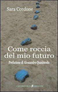 Come roccia del mio futuro - Sara Cordone - copertina