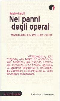 Nei panni degli operai. Maurizio Landini e 110 anni di Fiom (e di Fiat) - Massimo Franchi - copertina