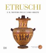 Etruschi e il mistero delle loro origini