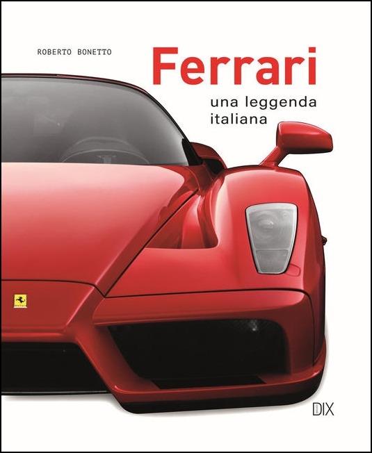 Ferrari. Una leggenda italiana. Ediz. illustrata - Roberto Bonetto - copertina