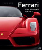 Ferrari. Una leggenda italiana. Ediz. illustrata