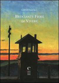 Bruciante fiore di vivere - Gabriele Lastrucci - copertina