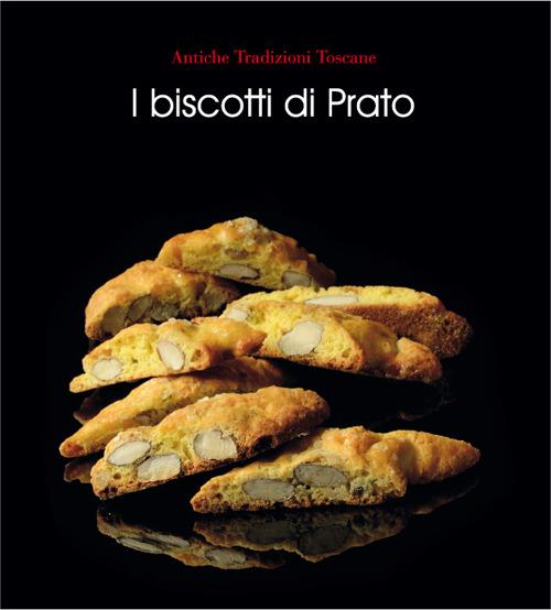 I biscotti di Prato. Ediz. illustrata - Cinzia Bartolozzi,Nadia Bastogi,Luca Mori - copertina