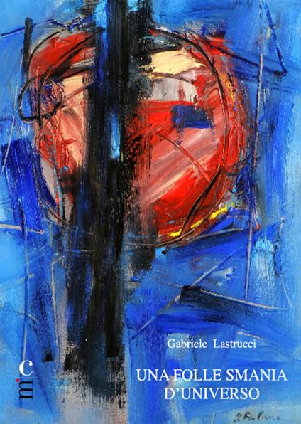 Una folle smania d'universo - Gabriele Lastrucci - copertina