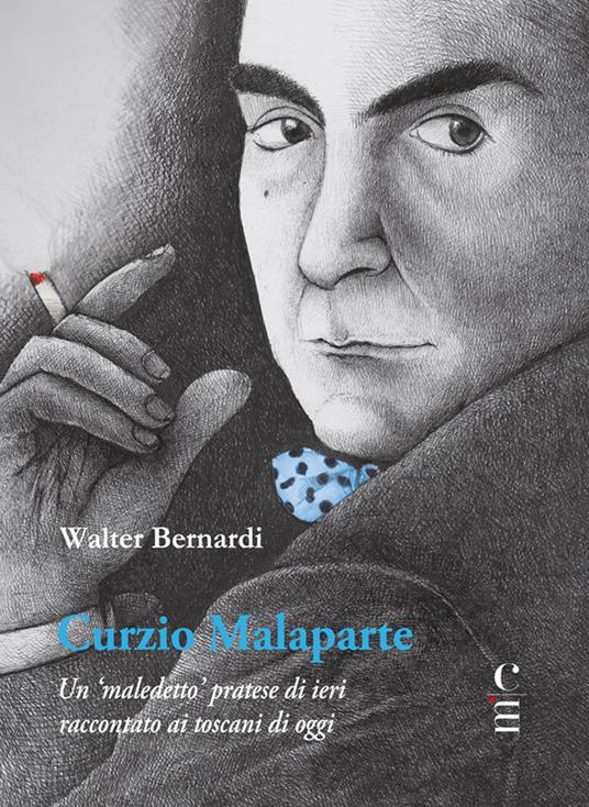 Curzio Malaparte. Un «maledetto» pratese di ieri raccontato ai toscani di oggi - Walter Bernardi - copertina
