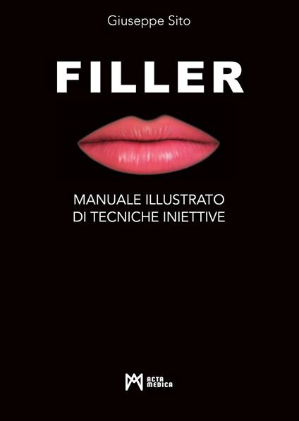 Filler. Manuale illustrato di tecniche iniettive. Ediz. illustrata - Giuseppe Sito - copertina
