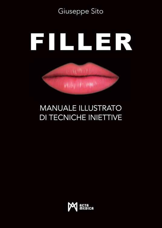 Filler. Manuale illustrato di tecniche iniettive. Ediz. illustrata - Giuseppe Sito - copertina