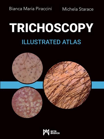 Trichoscopy. Illustrated atlas - Bianca Maria Piraccini,Michela Starace - copertina
