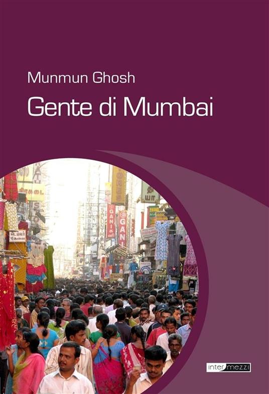 Gente di Mumbai - Munmun Ghosh,Emanuela Bottaru - ebook