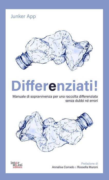 Differenziati! Manuale di sopravvivenza per una raccolta differenziata senza dubbi né errori - Junker App - copertina