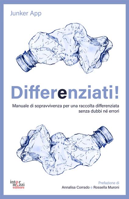 Differenziati! Manuale di sopravvivenza per una raccolta differenziata senza dubbi né errori - Junker App - ebook