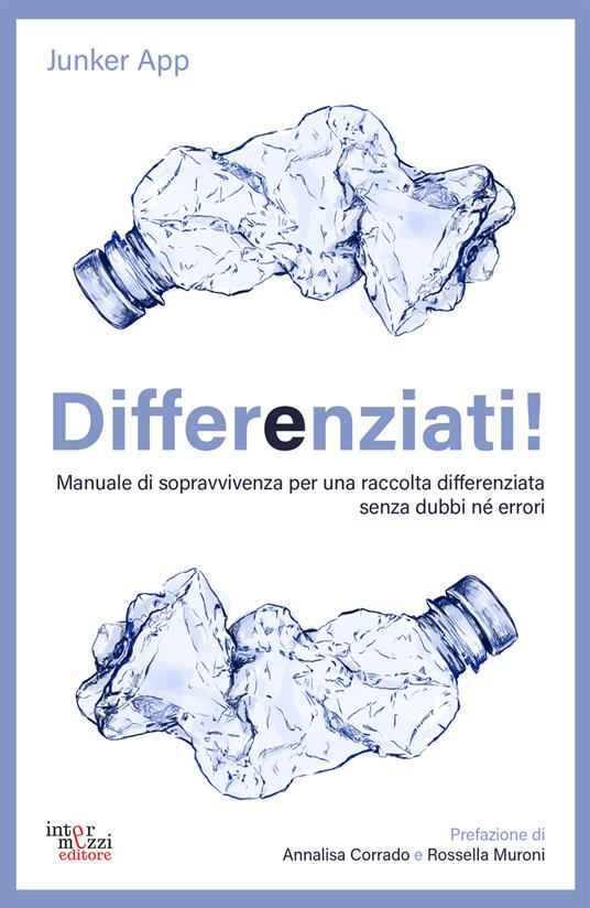 Differenziati! Manuale di sopravvivenza per una raccolta differenziata senza dubbi né errori - Junker App - ebook