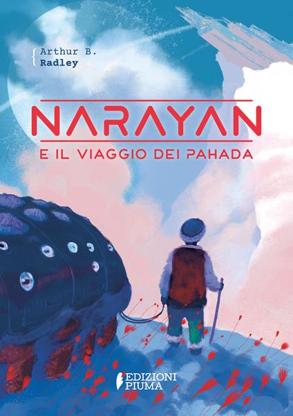 Narayan e il viaggio dei Pahada - A. B. Radley,Paolo D'Altan - ebook