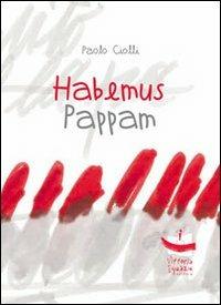 Habemus pappam - Paolo Ciolli - copertina