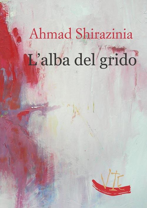 L'alba del grido - Ahmad Shirazinia - copertina