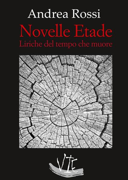 Novelle etade. Liriche del tempo che muore - Andrea Rossi - copertina