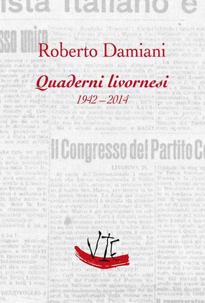 Quaderni livornesi (1942-2014) - Roberto Damiani - copertina