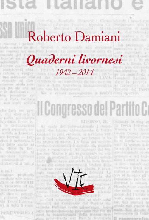Quaderni livornesi (1942-2014) - Roberto Damiani - copertina
