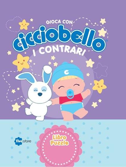 I contrari. Gioca con Cicciobello. Con 7 puzzle - copertina