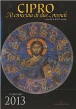 Cipro, al crocevia di due mondi. La pittura del VI-XV secolo. Libro calendario 2013