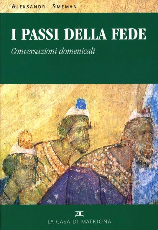 I passi della fede. Conversazioni domenicali sulla liturgia - Aleksandr Smeman - copertina