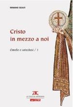 Omelie e catechesi. Vol. 1: Cristo in mezzo a noi