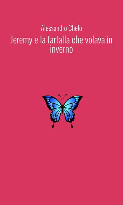 Jeremy e la farfalla che volava in inverno - Alessandro Chelo - copertina