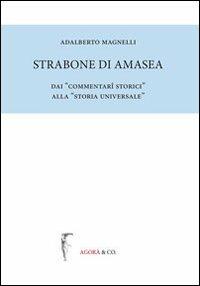 Strabone di Amasea. Dai «commentari storici» alla «storia universale» - Adalberto Magnelli - copertina