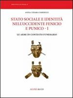 Stato sociale e identità nell'Occidente fenicio e punico. Vol. 1: Le armi in contesto funerario