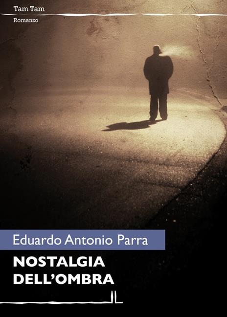 Nostalgia dell'ombra - Eduardo A. Parra - copertina