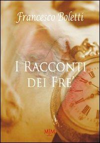 I racconti dei Frè - Francesco Boletti - copertina