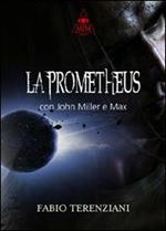 La Prometheus con John Miller e Max
