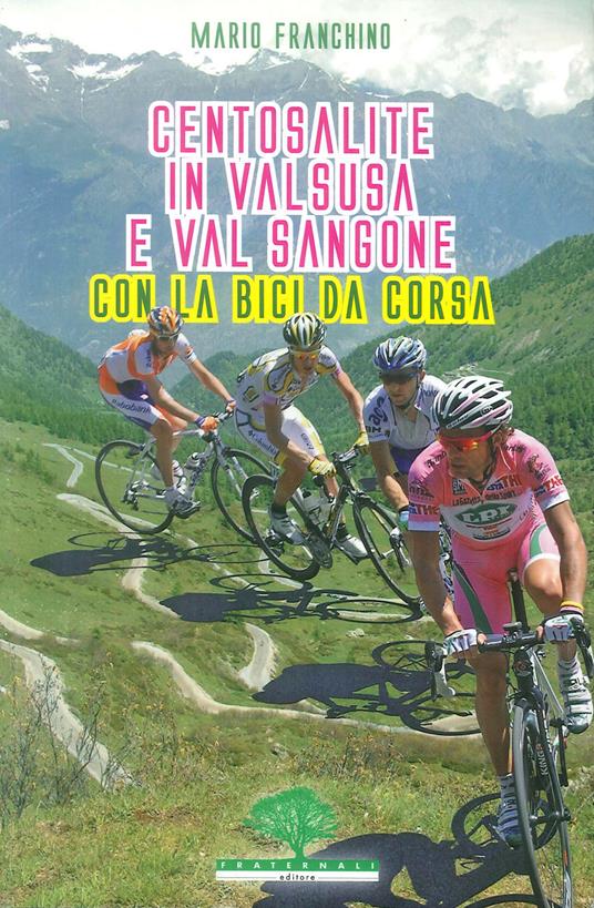 Centosalite in Valsusa e Val Sangone con la bici da corsa. Guida 2011 - Mario Franchino - copertina