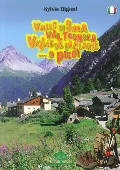 Valle di Susa, Val Troncea, Vallée de la Clarée. A piedi - Sylvie Bigoni - copertina