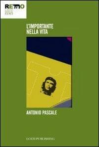 L'importante nella vita - Antonio Pascale - copertina