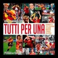 Tutti per Una. L'almanacco di tutti i calciatori che hanno indossato la maglia della Roma - Alberto Mandolesi - copertina