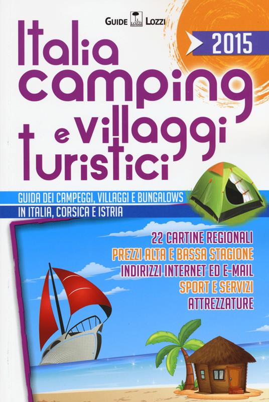Italia camping e villaggi turistici 2015. Guida dei campeggi, villaggi e bungalows in Italia, Corsia e Istria - copertina