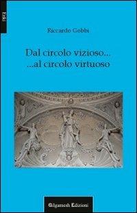 Dal circolo vizioso al circolo virtuoso - Riccardo Gobbi - copertina