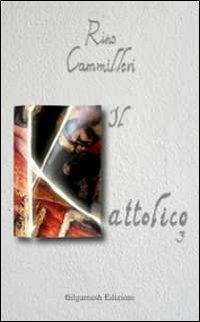 Il Kattolico. Vol. 3 - Rino Cammilleri - copertina