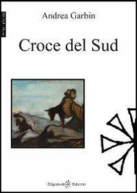 Croce del sud - Andrea Garbin - copertina