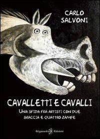 Cavalletti e cavalli. Una sfida fra artisti con due braccia e quattro zampe - Carlo Salvoni - copertina