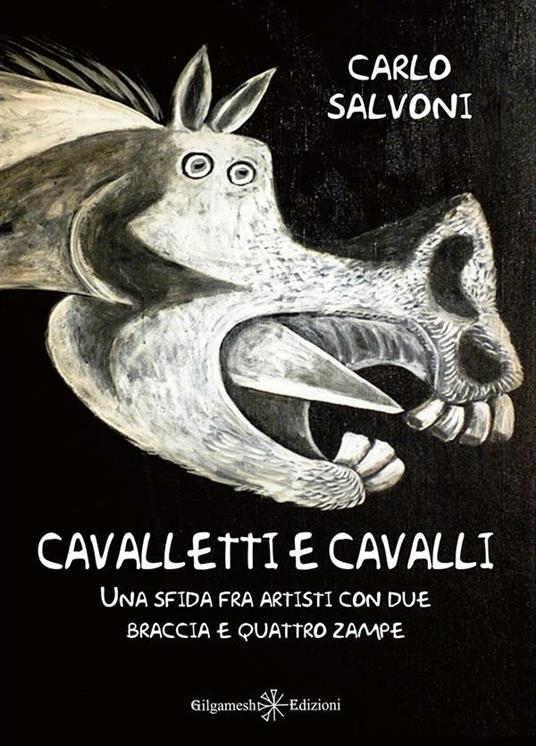 Cavalletti e cavalli. Una sfida fra artisti con due braccia e quattro zampe - Carlo Salvoni - ebook